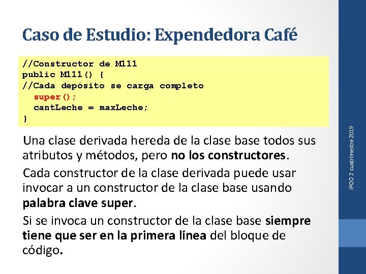 Caso de Estudio: Expendedora Café Una clase derivada hereda de la clase base todos