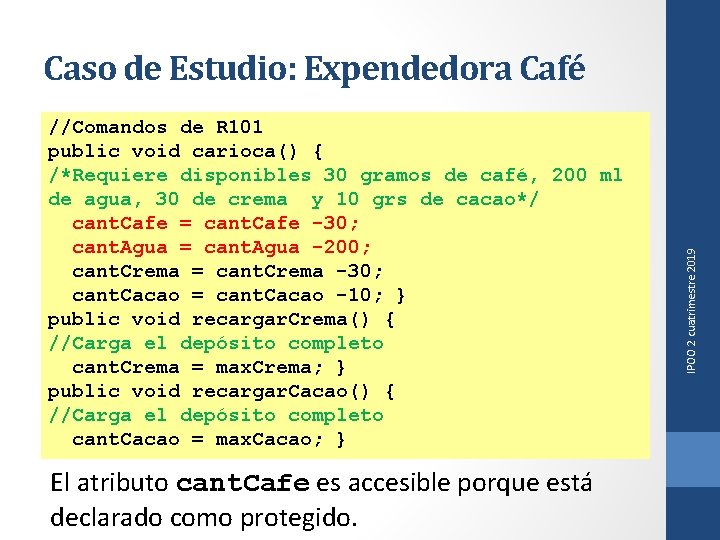 //Comandos de R 101 public void carioca() { /*Requiere disponibles 30 gramos de café,