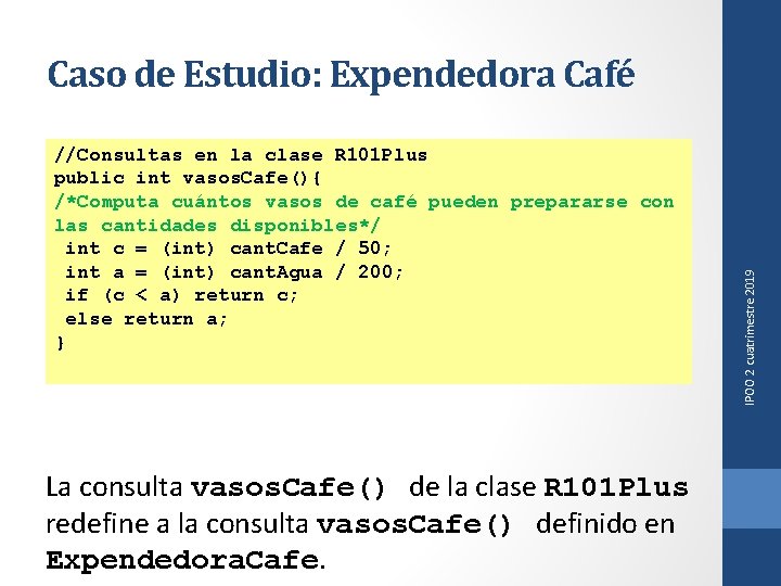 //Consultas en la clase R 101 Plus public int vasos. Cafe(){ /*Computa cuántos vasos