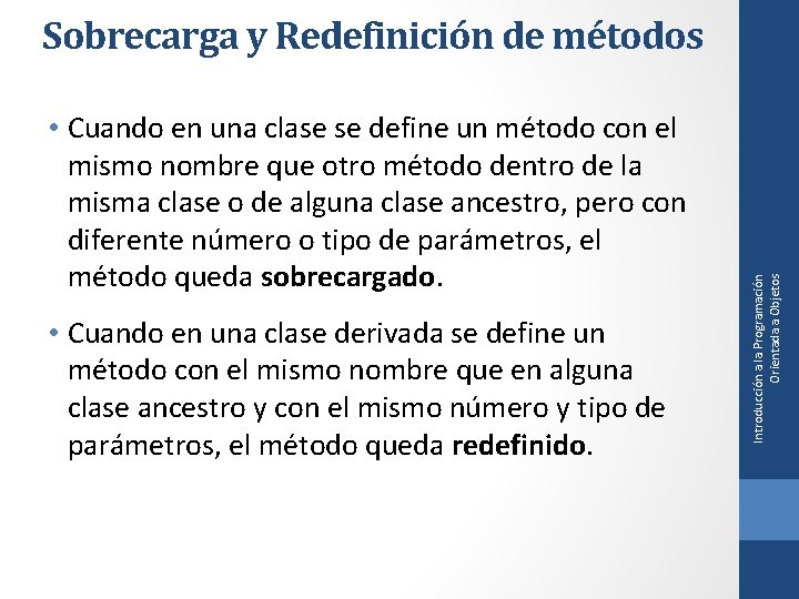  • Cuando en una clase se define un método con el mismo nombre