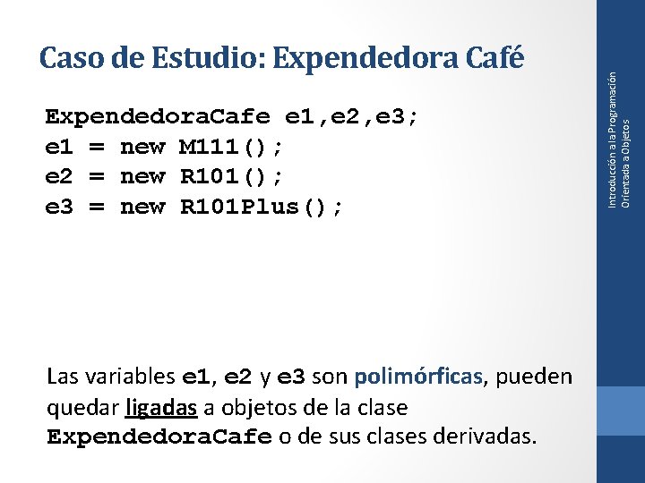 Expendedora. Cafe e 1, e 2, e 3; e 1 = new M 111();