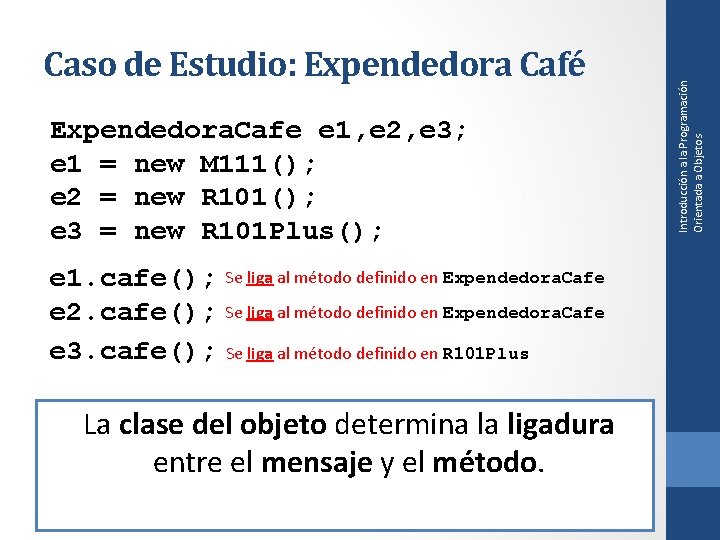 Expendedora. Cafe e 1, e 2, e 3; e 1 = new M 111();