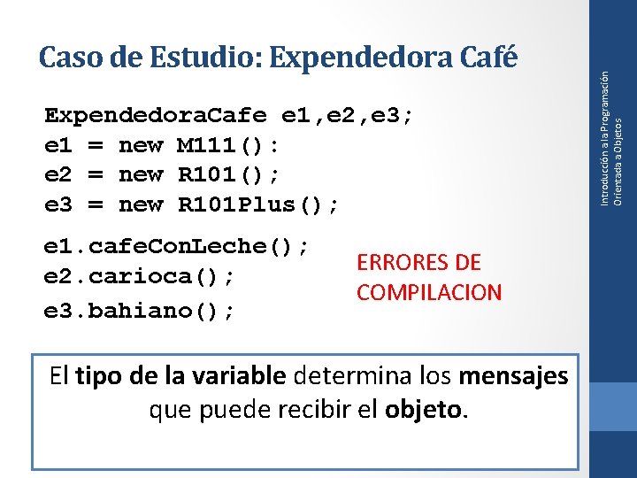 Expendedora. Cafe e 1, e 2, e 3; e 1 = new M 111():