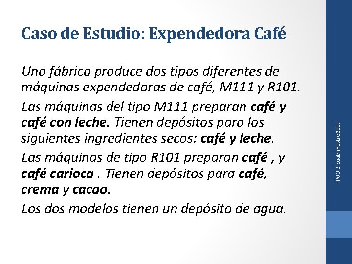 Una fábrica produce dos tipos diferentes de máquinas expendedoras de café, M 111 y