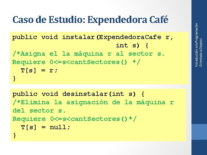 public void instalar(Expendedora. Cafe r, int s) { /*Asigna el la máquina r al