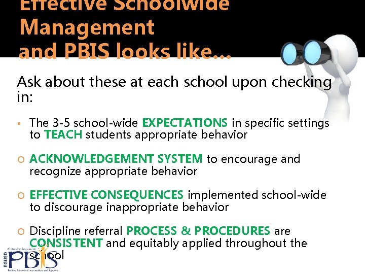 Effective Schoolwide Management and PBIS looks like… Ask about these at each school upon