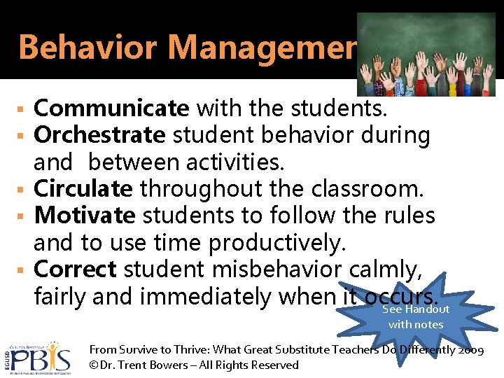 Behavior Management Communicate with the students. Orchestrate student behavior during and between activities. Circulate