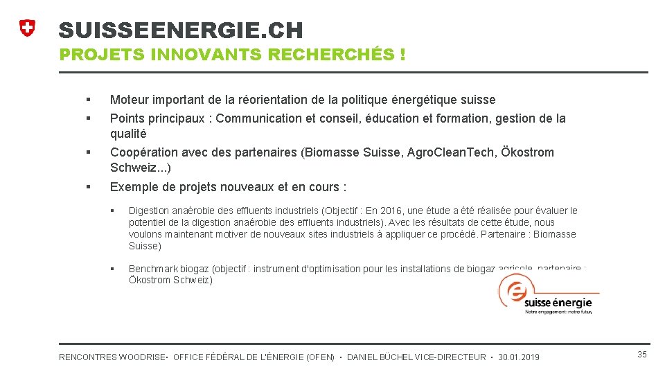 SUISSEENERGIE. CH PROJETS INNOVANTS RECHERCHÉS ! § § Moteur important de la réorientation de