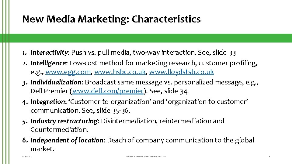 New Media Marketing: Characteristics 1. Interactivity: Push vs. pull media, two-way interaction. See, slide