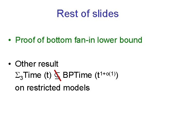 Rest of slides • Proof of bottom fan-in lower bound • Other result 3