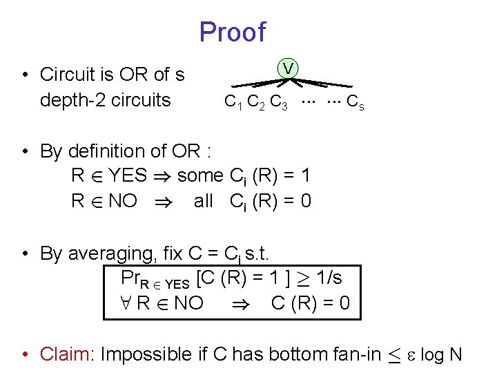 Proof • Circuit is OR of s depth-2 circuits V C 1 C 2