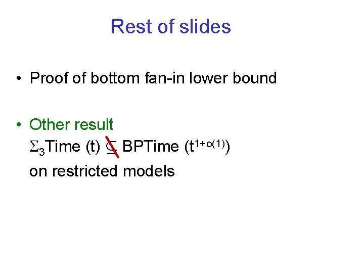 Rest of slides • Proof of bottom fan-in lower bound • Other result 3