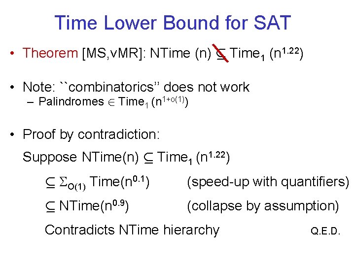 Time Lower Bound for SAT • Theorem [MS, v. MR]: NTime (n) µ Time