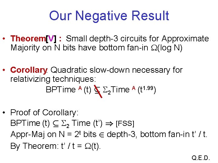 Our Negative Result • Theorem[V] : Small depth-3 circuits for Approximate Majority on N