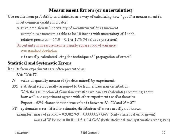 Measurement Errors (or uncertainties) Use results from probability and statistics as a way of