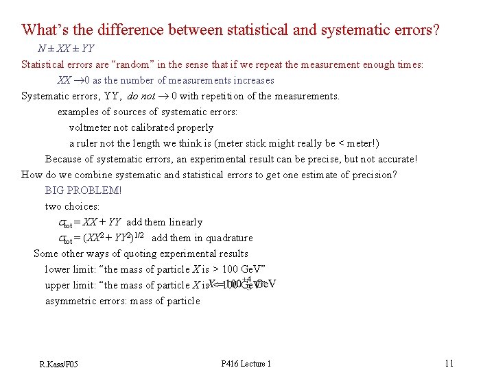 What’s the difference between statistical and systematic errors? N ± XX ± YY Statistical