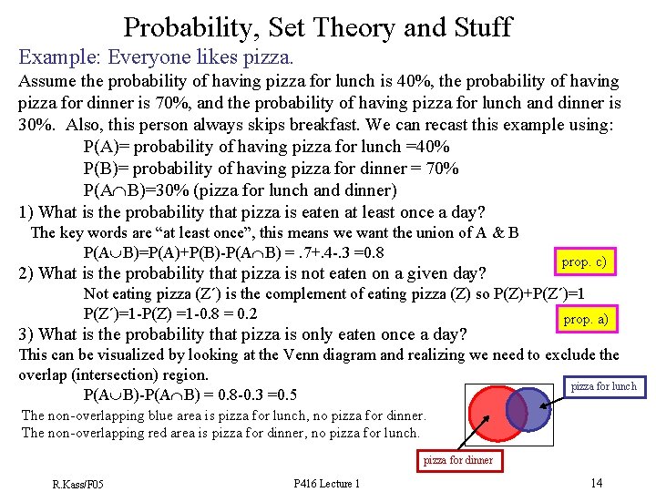 Probability, Set Theory and Stuff Example: Everyone likes pizza. Assume the probability of having