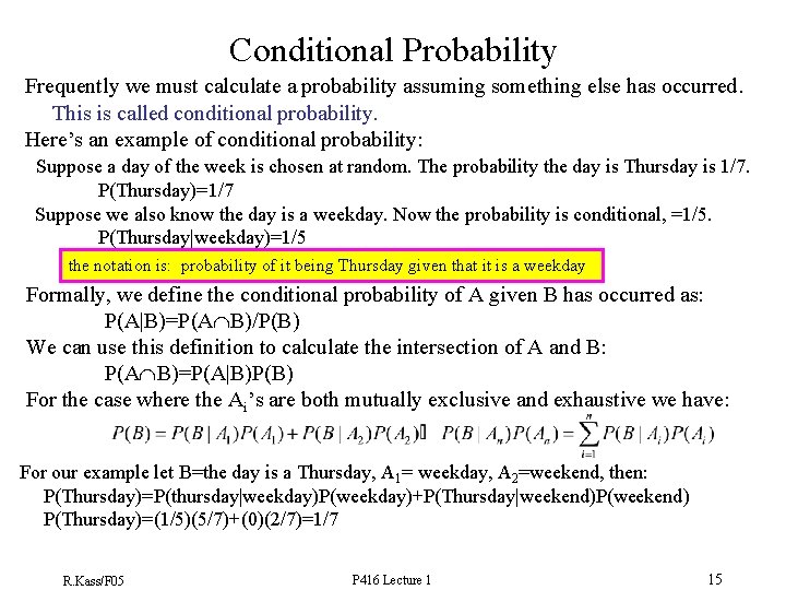 Conditional Probability Frequently we must calculate a probability assuming something else has occurred. This