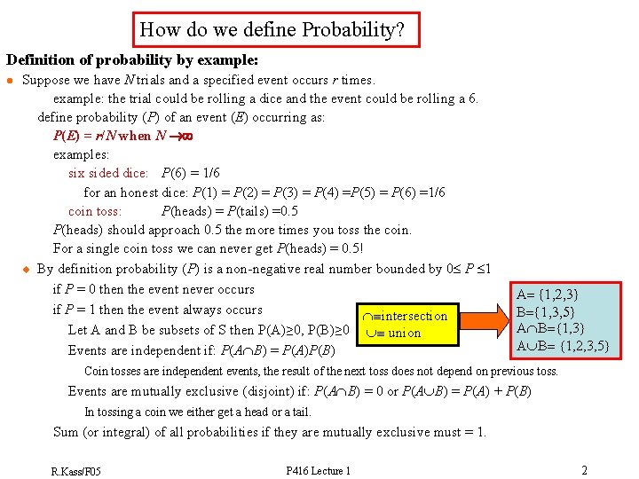 How do we define Probability? Definition of probability by example: l Suppose we have
