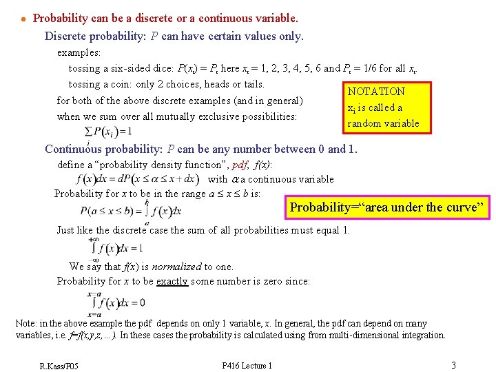 l Probability can be a discrete or a continuous variable. Discrete probability: P can