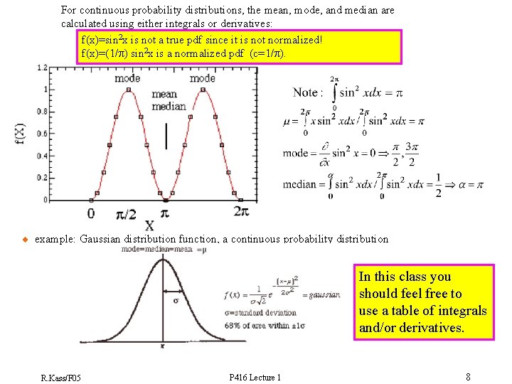  u For continuous probability distributions, the mean, mode, and median are calculated using