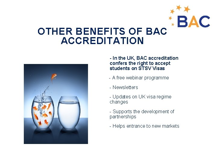 OTHER BENEFITS OF BAC ACCREDITATION - In the UK, BAC accreditation confers the right