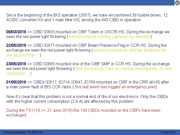 Since the beginning of the BIS operation (2007), we have encountered 38 fusible blown,