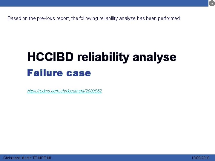 Based on the previous report, the following reliability analyze has been performed: HCCIBD reliability