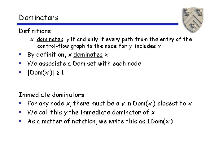 Dominators Definitions x dominates y if and only if every path from the entry