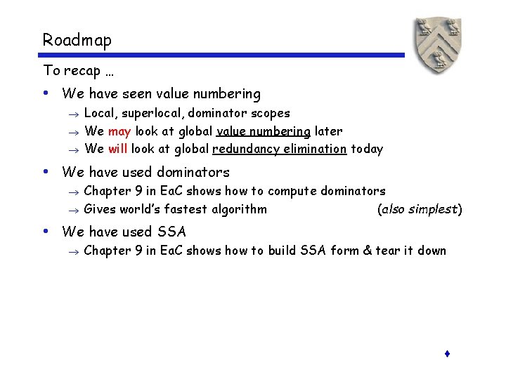 Roadmap To recap … • We have seen value numbering Local, superlocal, dominator scopes