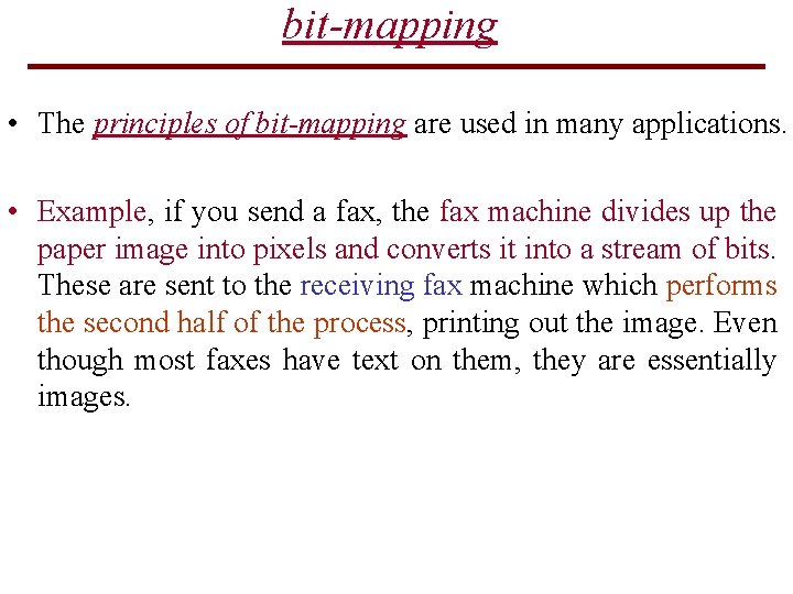 bit-mapping • The principles of bit-mapping are used in many applications. • Example, if