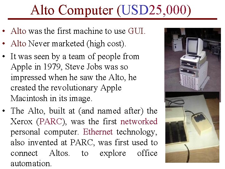 Alto Computer (USD 25, 000) • Alto was the first machine to use GUI.