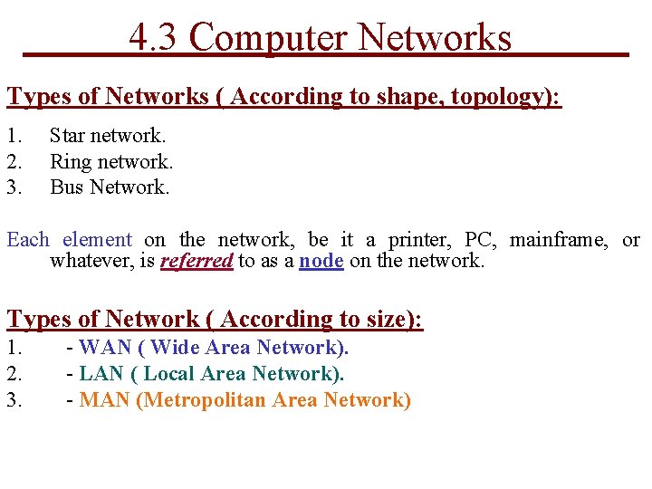 4. 3 Computer Networks Types of Networks ( According to shape, topology): 1. 2.