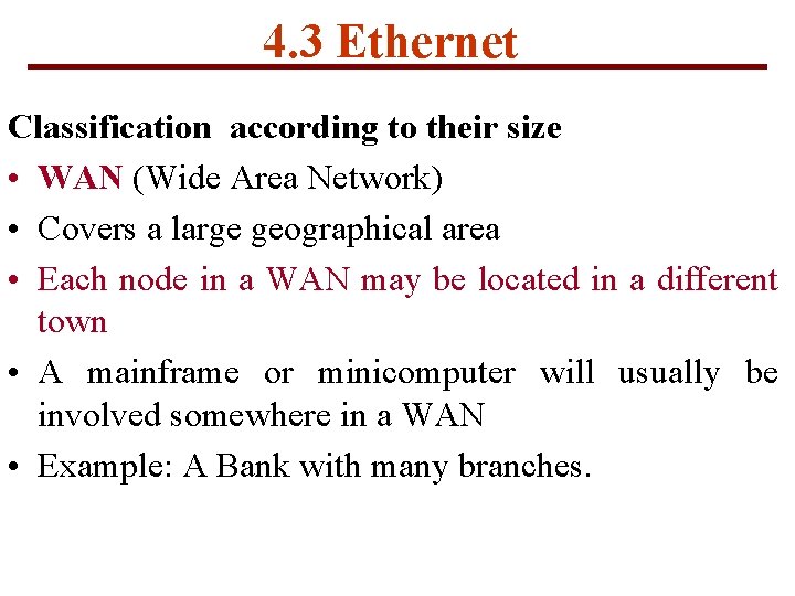 4. 3 Ethernet Classification according to their size • WAN (Wide Area Network) •