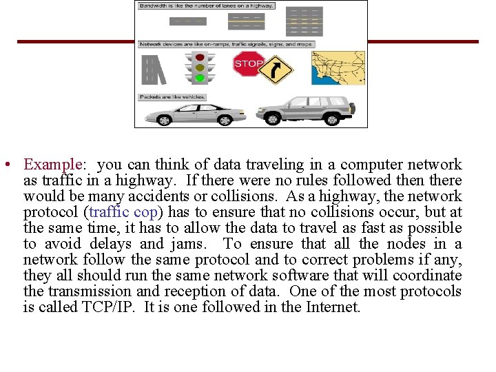  • Example: you can think of data traveling in a computer network as