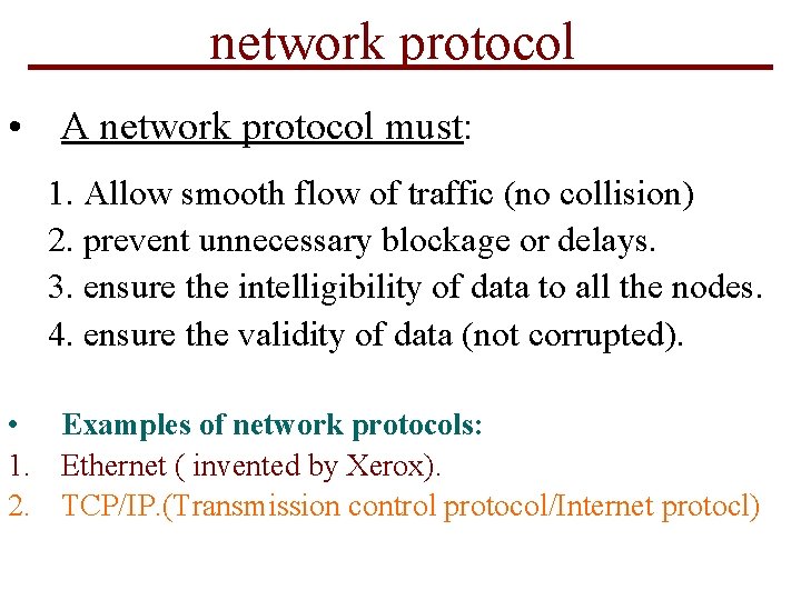 network protocol • A network protocol must: 1. Allow smooth flow of traffic (no