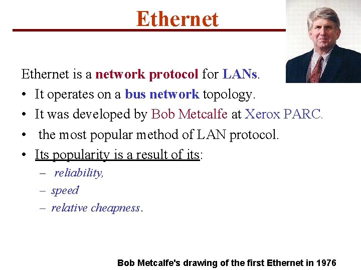 Ethernet is a network protocol for LANs. • It operates on a bus network