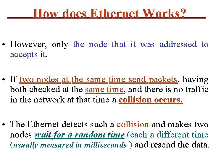 How does Ethernet Works? • However, only the node that it was addressed to