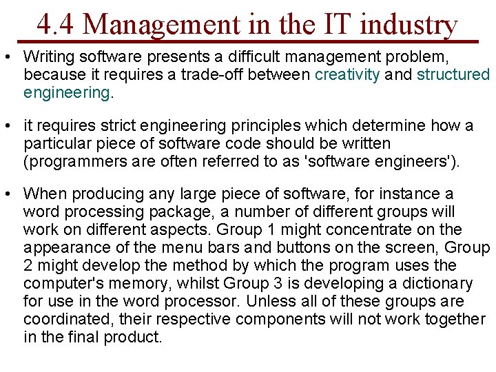 4. 4 Management in the IT industry • Writing software presents a difficult management