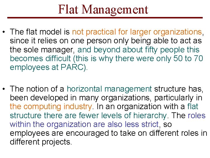 Flat Management • The flat model is not practical for larger organizations, since it