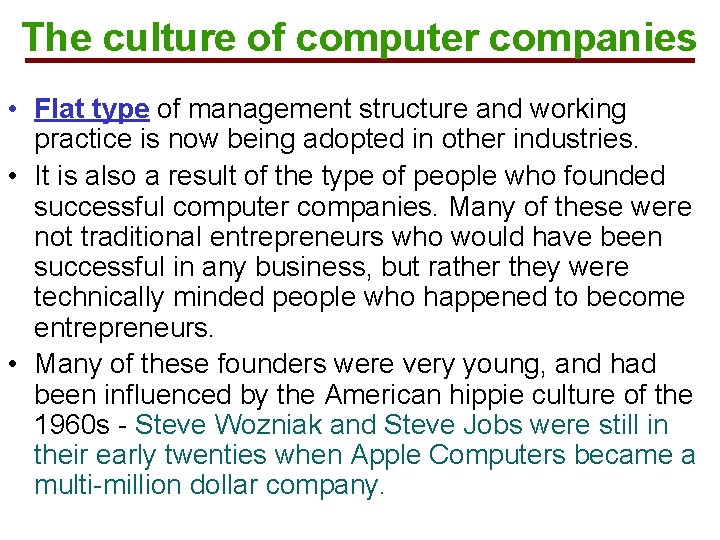 The culture of computer companies • Flat type of management structure and working practice