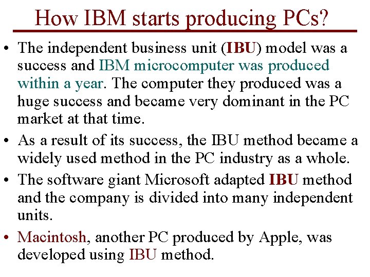 How IBM starts producing PCs? • The independent business unit (IBU) model was a