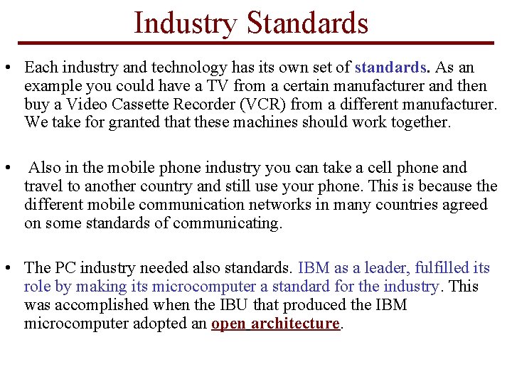 Industry Standards • Each industry and technology has its own set of standards. As