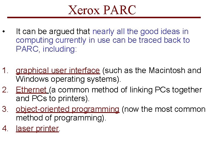 Xerox PARC • It can be argued that nearly all the good ideas in