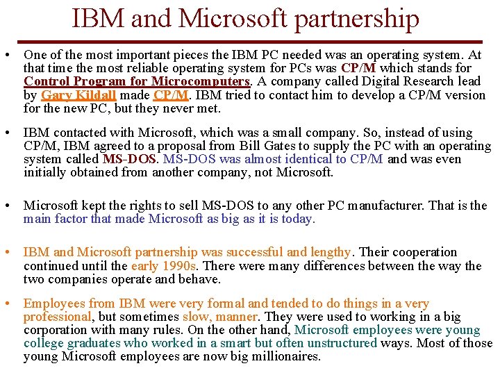 IBM and Microsoft partnership • One of the most important pieces the IBM PC