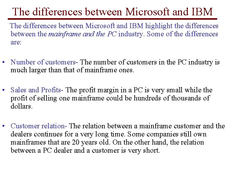 The differences between Microsoft and IBM highlight the differences between the mainframe and the