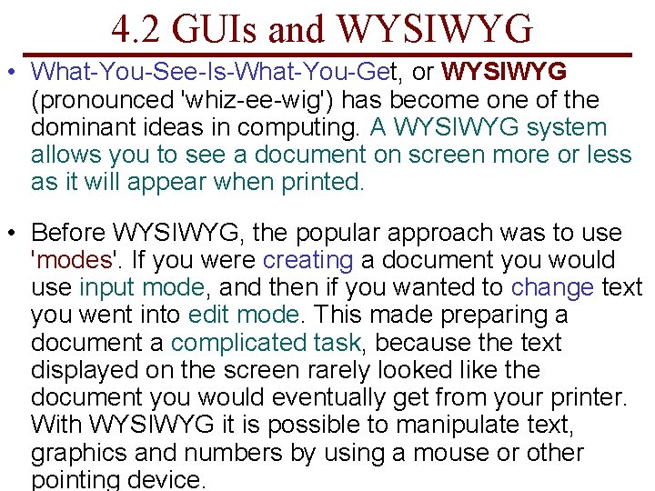 4. 2 GUIs and WYSIWYG • What-You-See-Is-What-You-Get, or WYSIWYG (pronounced 'whiz-ee-wig') has become one