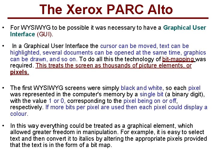 The Xerox PARC Alto • For WYSIWYG to be possible it was necessary to