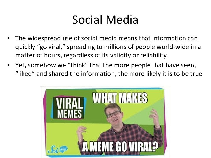 Social Media • The widespread use of social media means that information can quickly