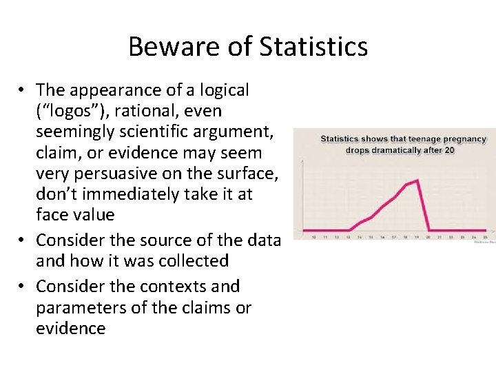 Beware of Statistics • The appearance of a logical (“logos”), rational, even seemingly scientific Beware of Statistics • The appearance of a logical (“logos”), rational, even seemingly scientific